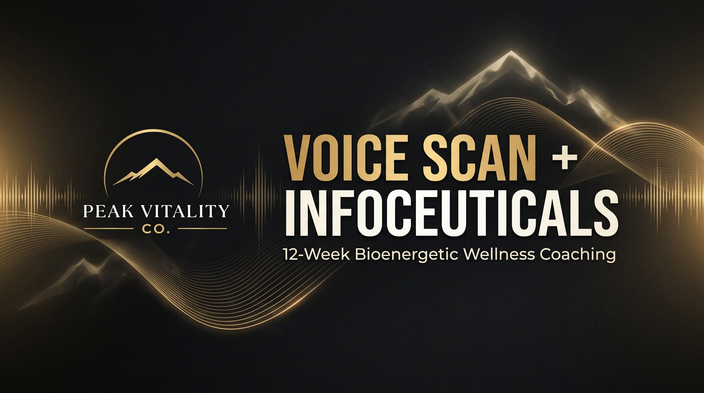 Peak Vitality Co. Voice Scan and Infoceuticals — 12-week bioenergetic wellness coaching